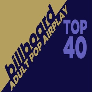 Billboard Adult Pop Airplay Top 40 Chart 10th September 2022 by Sounds