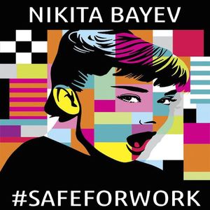 Nikita Bayev - #SafeForWork (vol. 22)