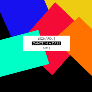 Leonardus - Dance In A Daze - Mix 1