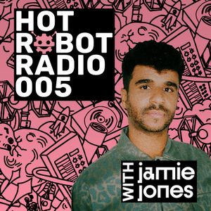 Hot Robot Radio 005