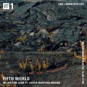 Fifth World W Ian Kim Judd Lieven Martens Moana 16th May 18 By Nts Radio Mixcloud