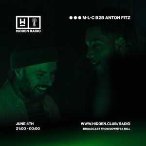 Hidden Radio w/ Anton Fitz + M-L-C (Recording from the Hidden Archives, June 2019)
