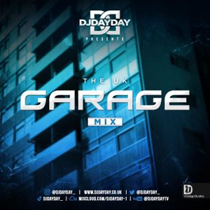 @DJDAYDAY_ / The UK Garage Mix