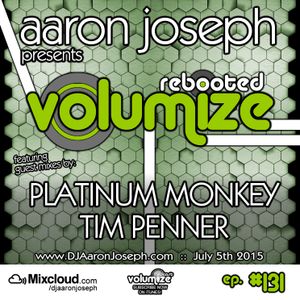 VOLUMIZE (Episode 131 w/ Platinum Monkey & Tim Penner Guest Mixes) (JUL 2015)