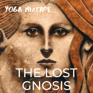 The Lost Gnosis - Yoga Music Mixtape - Will Cottrell