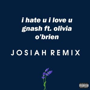 I Hate U I Love U Gnash Ft Olivia O Brien Josiah Remix By Josiah Mixcloud i hate u i love u gnash ft olivia o