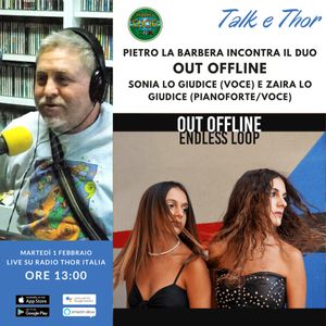 Talk & Thor Pietro La Barbera incontra le Out Offline 01-02-2022