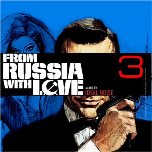 From Russia with Love - Vol. 3  [-- Ideal Noise --]