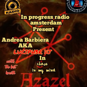 Andrea Barbiera Aka Luciph3r dj IN"AZAZEL" BEATS OF LUCIPH3R dj for in progress radio amsterdam