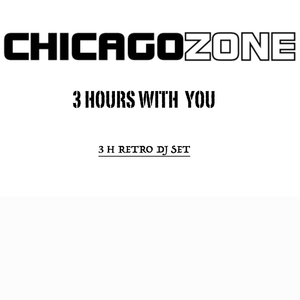 CHICAGO ZONE - 3 Hours with You (Retro Dj Set) 26-03-2020