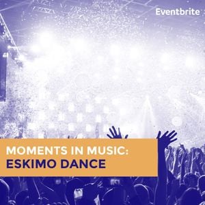 Cover art for Moments in Music: Eskimo Dance by eventbrite