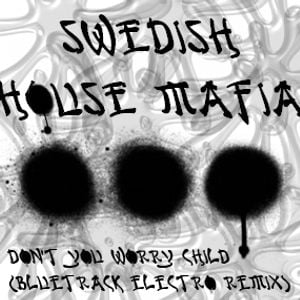 Swedish House Mafia Don T You Worry Child Bluetrack Electro Remix By Bluetrack Mixcloud