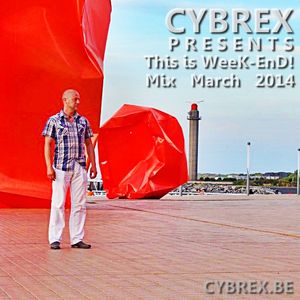 CYBREX - This is week-end! (Mix March 2014)