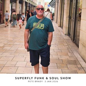 Cover art for Superfly Funk & Soul Show - Pete Brady — 2 January 2026 by thefaceradiobk
