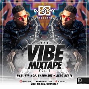 @DJDAYDAY_ / The Vibe Mixtape Vol 4 (R&B, Hip Hop, Bashment & Afro Beats)