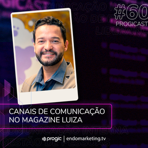 Cover art for #60 Progicast - Canais de Comunicação Interna no Magazine Luiza com Tiago Augusto by Progicast