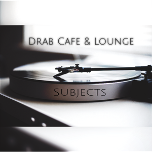 Drab Cafe & Lounge - Subjects