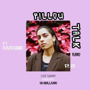 Pillow Talk Radio Ep 02 Ft Raverbaba By 8 Ball Radio Mixcloud