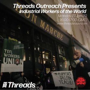 Threads Outreach Presents: The Industrial Workers of the World - 27-Jan-20