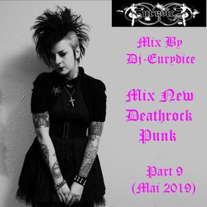 Mix New Deathrock Punk Part 9 Mai 2019 By Dj Eurydice By Dj