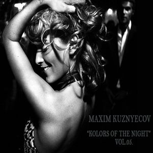 Maxim Kuznyecov - KOLORS OF THE NIGHT Vol.05.(2015-March)