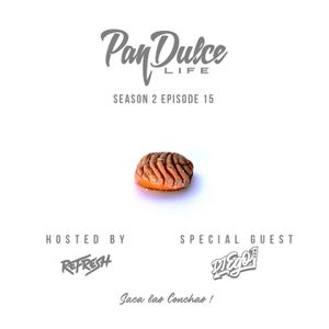 "The Pan Dulce Life" With DJ Refresh - Season 2 Episode 15 feat. DJ Ego