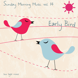 Sunday Morning Music vol. 14 - Early Bird