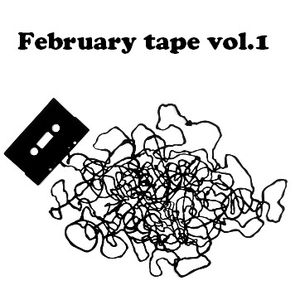 February Tape vol.1