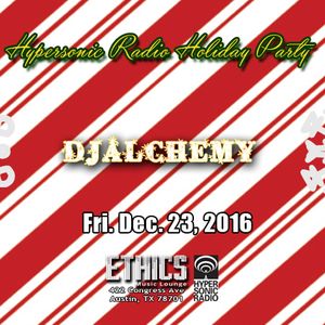 DJAlchemy live at Ethics: Hypersonic Radio Holiday Party (Dec. 23, 2016)