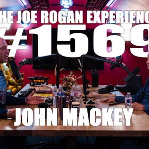 1569 John Mackey By The Joe Rogan Experience Mixcloud