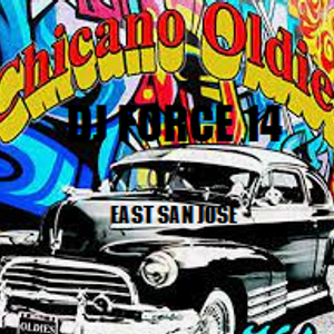 DJ FORCE XIV *CHICANO* OLDIES *EAST SAN JOSE* BAY AREA 2023