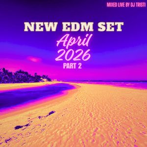 Cover art for New EDM Set- April 2026, part 2. Mixed Live by DJ Tristi. by DJ_TRISTI