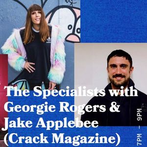 The Specialists with Georgie Rogers and Jake Applebee (Crack Magazine) - 09.05.19 - FOUNDATION FM