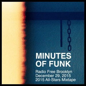 Minutes of Funk ﻿﻿﻿﻿﻿﻿[﻿﻿﻿﻿﻿﻿December 29, 2015﻿﻿﻿﻿﻿﻿]﻿ - 2015 All-Stars Mixtape