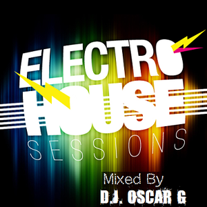 Electro Session Vol.1 ((Dj Oscar G. )) by Oscar Gonzalez | Mixcloud