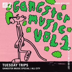 Tuesday Trips: Gangster Music Special w/ All City - 5th February 2019