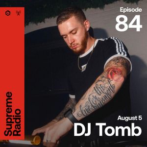 Supreme Radio EP 084 - DJ Tomb