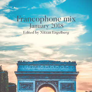 FRANCOPHONE MIX BY NITZAN ENGELBERG - JANUARY 2018