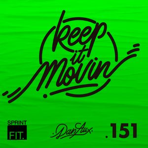 Dan Aux Presents: Keep It Movin' #151