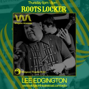 Widgeon Airwaves - Roots Locker with Lee Edgington  15/10/22