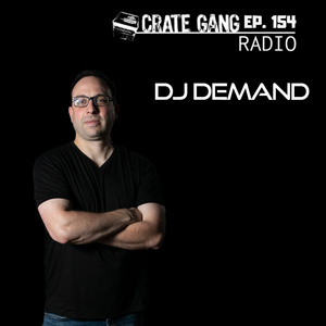 Crate Gang Radio Ep. 154: DJ Demand