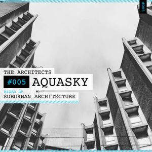 The Architects #005: Aquasky mixed by Suburban Architecture