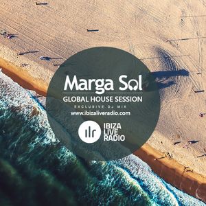 Global House Session with Marga Sol - Beach Vibes | Ibiza Live Radio