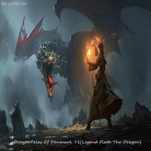 THE WIZARD DK - DragonTales Of Denmark 71(Legend Flute The Dragon)