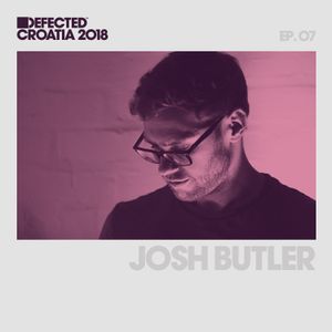Defected Croatia Sessions - Josh Butler Ep.07