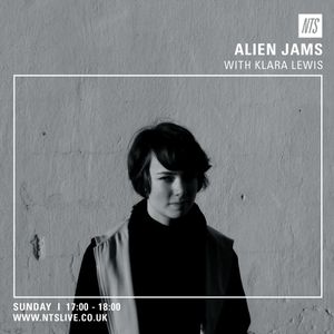 Alien Jams w/ Chloe Frieda & Klara Lewis - 9th August 2015