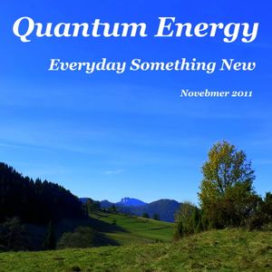Quantum Energy - Everyday Something New (November 2011)
