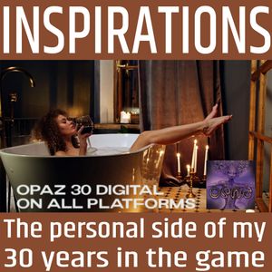 OPAZ 30 INSPIRATIONS, The personal side of my 30 years in the game