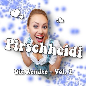 Pirschheidi, Die Remixe - Vol. 1