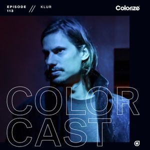 Colorcast Colorcast 113 with Klur | Colorize artists